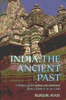 India: The Ancient Past: A History of the Indian Sub- Continent from C. 7000 BC to Ad 1200