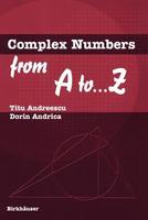 Complex Numbers from A to. . . Z